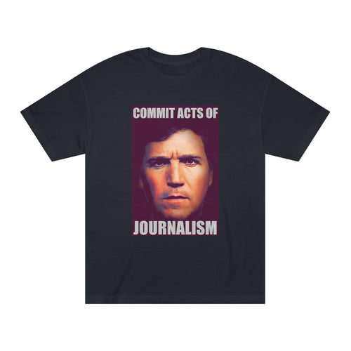 Tucker - Commit Acts of Journalism T-Shirt