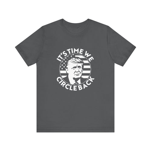 It's Time We Circle Back Tee